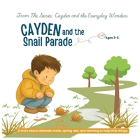 Cayden and the Snail Parade: A story about sidewalk snails, spring rain, and learning to help little things 1069524972 Book Cover