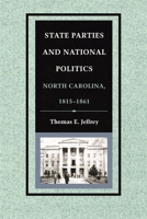 State Parties and National Politics: North Carolina, 1815–1861 0820339393 Book Cover