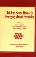 Building Sound Finance in Emerging Market Economies: Proceedings of a Conference Held in Washington, D.C., June 10-11, 1993 1557753806 Book Cover