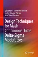 Design Techniques for MASH Continuous-Time Delta-SIGMA Modulators 3319772244 Book Cover