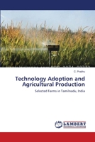 Technology Adoption and Agricultural Production: Selected Farms in Tamilnadu, India 3659401544 Book Cover