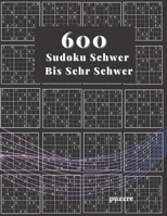 600 Sudoku Schwer Bis Sehr Schwer: Denksport Spiele Rätselbuch Für Erwachsene B08LG29PWD Book Cover
