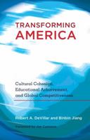 Transforming America: Cultural Cohesion, Educational Achievement, and Global Competitiveness- Foreword by Jim Cummins 1433108119 Book Cover