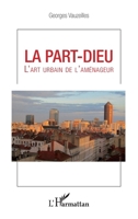 LA PART-DIEU: L'art urbain de l'aménageur (French Edition) 2343081875 Book Cover