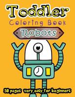 Robots Toddler Coloring Book 50 Pages very easy for beginners: Large Print Coloring Book for Kids Ages 2-4 1985702118 Book Cover