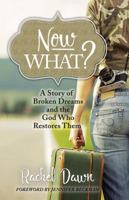 Now What?: A Story of Broken Dreams and the God Who Restores Them 0998115908 Book Cover