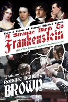 A Strange Birth of Frankenstein (1816: A 'Year Without Summer Classics Collection) 1931608725 Book Cover