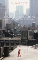 It's Not Personal: Post 60s Body Art and Performance 1350144142 Book Cover