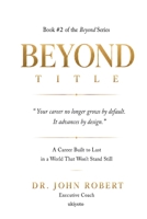Beyond Title A Career Built To Last In A World That Won't Stand Still 8167310175 Book Cover