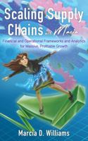 Scaling Supply Chains With Maria: Financial and Operational Frameworks and Analytics for Massive, Profitable Growth 1734381531 Book Cover