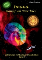 Imana - Kampf um New Eden: Willkommen im Abenteuer Unendlichkeit Band 2 3756846806 Book Cover