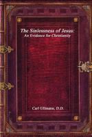 The sinlessness of Jesus: an evidence for Christianity 1016140762 Book Cover