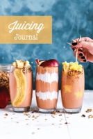 Juicing Journal: Blank Juice Recipe Log Book, Write Your Favourite Smoothie Recipes, Gift, Cleanse Health Notebook 1649441657 Book Cover