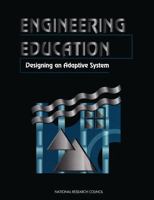 Engineering Education: Designing an Adaptive System 0309052785 Book Cover