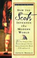 How the Scots Invented the Modern World: The True Story of How Western Europe's Poorest Nation Created Our World & Everything in It 0609809997 Book Cover