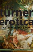 The Turner Erotica: A Biographical Novel 0983300240 Book Cover