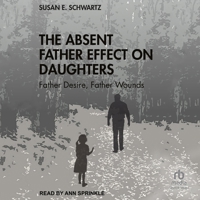 The Absent Father Effect on Daughters: Father Desire, Father Wounds B0DSYDVH34 Book Cover