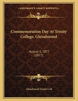 Commemoration Day At Trinity College, Glenalmond: August 1, 1877 1120179548 Book Cover