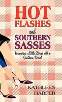 Hot Flashes and Southern Sasses: Humorous Little Stories with a Southern Drawl 1450242111 Book Cover