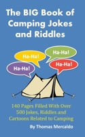 The BIG Book of Camping Jokes and Riddles: 140 Pages Filled With Over 500 Jokes Related to Camping 0578547619 Book Cover