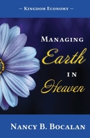 Managing Earth In Heaven: Kingdom Economy (1) 1648264050 Book Cover