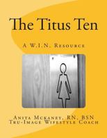 The Titus Ten: A W.I.N. Resource 1492836664 Book Cover