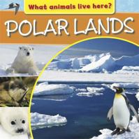 Polar Lands (What Animals Live Here?) 1445151731 Book Cover