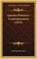 Apuntes Historico-Contemporaneos (1876) 1146617720 Book Cover