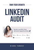 LinkedIn Audit: Build a profile that attracts opportunities (Own your Growth) B0DNKGXJ4D Book Cover