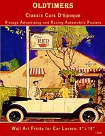 Oldtimers, Classic Cars D'Epoque, Vintage Advertising and Racing Automobile Posters: Wall Art Prints for Car Lovers: 8" x 10" B08CN4L43P Book Cover