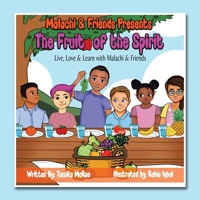 Malachi & Friends Presents The Fruit of the Spirit: Live, Love & Learn with Malachi & Friends B0FHJY7VFZ Book Cover