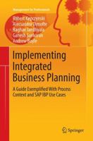 Implementing Integrated Business Planning: A Guide Exemplified with Process Context and SAP IBP Use Cases 3030079325 Book Cover