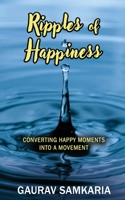 Ripples of Happiness: Converting Happy Moments Into a Movement B08TLB76Y1 Book Cover