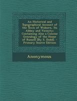 An Historical And Topographical Account Of The Town Of Woburn, Its Abbey, And Vicinity: Containing Also A Concise Genealogy Of The House Of Russell, And Memoirs Of The Late Francis Duke Of Bedford 1178977374 Book Cover