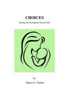 Choices: Parenting, the Most Important Job in the World 1523935197 Book Cover
