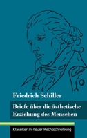 Briefe über die ästhetische Erziehung des Menschen: (Band 42, Klassiker in neuer Rechtschreibung) 3847849034 Book Cover