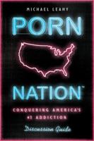 Porn Nation Discussion Guide: Conquering America's #1 Addiction 0802481272 Book Cover