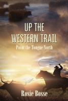 Up the Western Trail, Point the Tongue North 1643180975 Book Cover