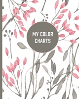 My Color Charts: Track and Test Your Coloring Art Supplies B084DG7GVR Book Cover