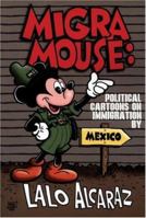 Migra Mouse: Political Cartoons on Immigration 0971920621 Book Cover