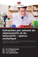 Extraction par solvant du sélénium(IV) et du tellure(IV): aperçu analytique 6209139590 Book Cover