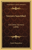 Sorrows Sanctified: And Other Sermons 1166993116 Book Cover