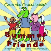 Casey the Crocodoodle's Summer Friends 1507744366 Book Cover
