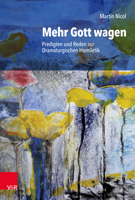 Mehr Gott Wagen : Predigten und Reden Zur Dramaturgischen Homiletik 3525573162 Book Cover