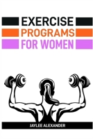Exercise Programs for Women: Empowering Women Through Fitness (2024 Guide for Beginners) 3689440769 Book Cover
