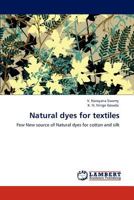 Natural dyes for textiles: Few New source of Natural dyes for cotton and silk 3846513423 Book Cover