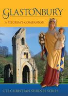 Glastonbury: A Pilgrim's Companion 1860828809 Book Cover