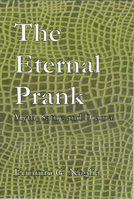 The Eternal Prank: Myth, Satire and Drama 1929882440 Book Cover