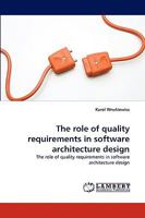 The role of quality requirements in software architecture design 3838365496 Book Cover
