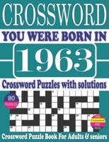 You Were Born in 1963 : Crossword Puzzle Book: Crossword Puzzle Book With Word Find Puzzles for Seniors Adults and All Other Puzzle Fans & Perfect ... Leisure Time of Adults With Solutions null Book Cover